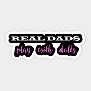 Real Dads Play With Dolls Sticker